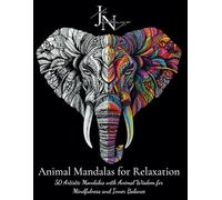 Animal Mandalas for Relaxation: 50 Artistic Mandalas with Animal Wisdom for Mindfulness and Inner Balance