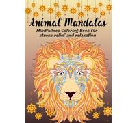 Animal Mandalas: Mindfullness Coloring Book For Stress Relief And Relaxation