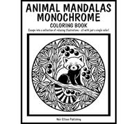Animal Mandalas Monochrome Coloring Book: 50 One Color Illustration Pages For Relaxation And Creative Escape For All Ages
