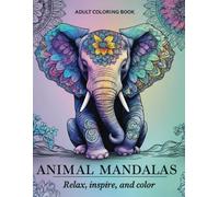 Animal Mandalas: Relax, Inspire, and Color.