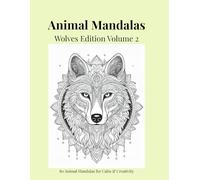 Animal Mandalas - Wolves Edition, Volume 2: 80 Abstract Wolf-Inspired Mandalas for Calm, Balance & Relaxation