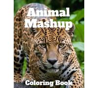 Animal Mashup Coloring Book: Fun Hybrid Creature Designs for All Ages