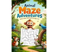 Animal Maze Adventures: Solve, Color, and Learn for Ages 4-8