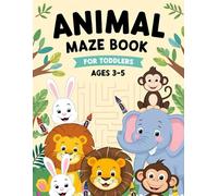 Animal Maze Book for Toddlers: Ages 3-5