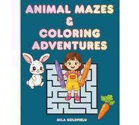 Animal Mazes & Coloring Adventures: Exciting Activity Book for Kids 4-6 - Solve Puzzles & Color Cute Animals!