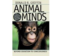 Animal Minds: Beyond Cognition to Consciousness