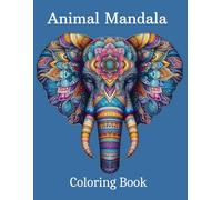 Animal Mndala Cloring Book for Adults: 50+ Mandala style Anaimal Coloring Pages for Adults, Seniors and Teens