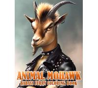 Animal Mohawk Coloring Book: Funny Animals with Hilarious Hairstyles Coloring Pages, Gift for Fun, Relaxation, and a Whole Lot of WTH Moments