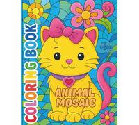 ANIMAL MOSAIC COLORING BOOK for Ages 4-8: Cute Illustrations About Animals in Fun Mosaic Paterns
