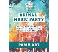Animal Music Party: Coloring Book with Musical Instruments, Cute Animals, and a Fun Story