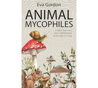 Animal Mycophiles: Critters That Hunt, Farm, Self-medicate and Get High on Fungi