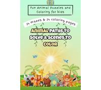 Animal Paths to Solve & Scenes to Color: 24 Mazes & 24 Coloring Pages - Fun Animal Puzzles and Coloring for Kids