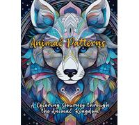 Animal Patterns Adult Coloring Book: A Coloring Journey through the Animal Kingdom
