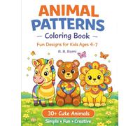 Animal Patterns Coloring Book: Cute Mandala, Stripe & Shape Designs for Kids Ages 4-7 | Easy and Fun Coloring Pages for Creativity & Relaxation