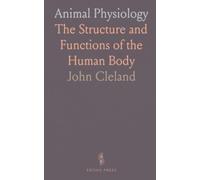 Animal Physiology: The Structure and Functions of the Human Body
