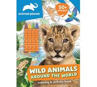 Animal Planet: Wild Animals Around the World Coloring and Activity Book