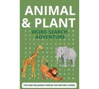 Animal & Plant Word Search Adventure: Word Searches with Easy-to-Read Print About Wildlife, Forest Animals, Garden Plants, Flowers and More | 6x9 ... | Perfect Gift for Nature Lovers and All Ages