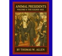 Animal Presidents Volume 4: The Gilded Age