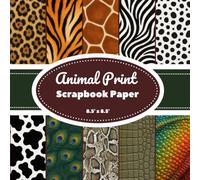 Animal Print Scrapbook Paper: Scrapbooking Paper for Craft and DIY Projects, 20 Double-Sided Animal Print Pages (8.5" x 8.5"), Leopard, Tiger, Zebra, Giraffe, and More