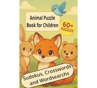 Animal Puzzle Book for Kids Under 12: 60+ Fun Brain Games with Cute Animals - Sudoku, Crosswords, Word Searches, Mazes and More Activity Puzzles for ... Activity Book for Learning and Entertainment