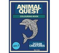 Animal Quest: Ocean Creatures - Adult Colouring Book with 30 Sea Animal Designs for Stress Relief and Creative Relaxation (Vol. 2): Dive beneath the ... world of dolphins, whales, turtles and more.