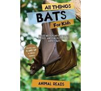 Animal Reads All Things Bats For Kids (Tascabile)