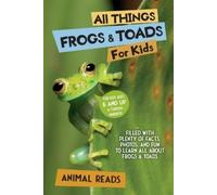 Animal Reads All Things Frogs & Toads For Kids (Tascabile)