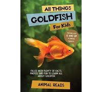 Animal Reads All Things Goldfish For Kids (Tascabile)