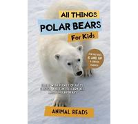 Animal Reads All Things Polar Bears For Kids (Tascabile)