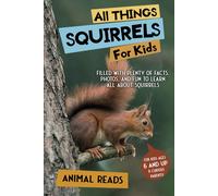 Animal Reads All Things Squirrels For Kids: Filled With Plenty of Fa (Tascabile)
