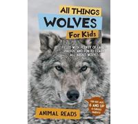 Animal Reads All Things Wolves For Kids (Tascabile)