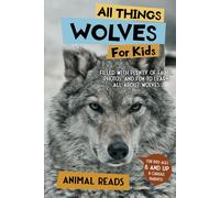 Animal Reads All Things Wolves For Kids (Tascabile)