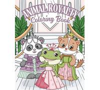 Animal Royalty Coloring Book: Cute Princesses & Princes of the Fairy Tale Kingdom