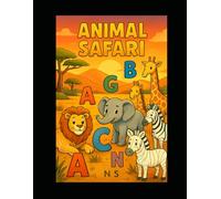 Animal Safari: "An ABC Adventure in the Wild!" And Fun Alphabet Learning Activity Book for Toddlers and Preschoolers Ages 2-6