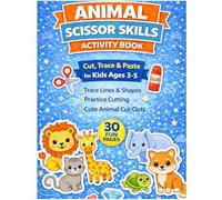 Animal Scissor Skills Activity Book for Kids Ages 3-5: Cut, Trace and Paste Practice Workbook for Preschoolers and Kindergarten: Fun Cutting Practice ... | Fine Motor Skills Activity Preschoolers