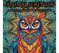 Animal Serenity: A Calming Adult Coloring Book: A calming adult coloring book featuring beautifully detailed animal designs for deep relaxation and mindfulness