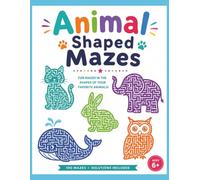 Animal Shaped Mazes: 100 Animal Silhouette Mazes Cats - Elephants - Rabbits - Whales - Owls
