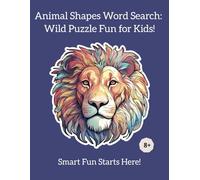 Animal Shapes Word Search: Wild Puzzle Fun for Kids!: Easy to Read Print about Animals. 30 puzzles... Gift for Vacation, Holidays and Free Times