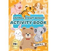 Animal Sight Words Activity Book: Fun Spelling Puzzles and Early Learning Games for Preschool and Kindergarten Kids Ages 4-6