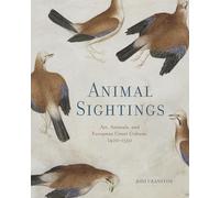 Animal Sightings: Art, Animals, and European Court Culture, 1400-1550