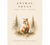 ANIMAL SOULS - The Relaxing Coloring Book for Stress Relief: Color - Relax - Recharge