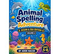 Animal Spelling Adventure for Kids: Ocean & Sea Edition (Volume 2): Fun Word Search, Matching & Spelling Puzzles for Kids Ages 5-8