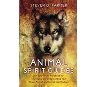 Animal Spirit Guides: An Easy-to-Use Handbook for Identifying and Understanding Your Power Animals and Animal Spirit Helpers