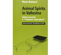 Animal spirits in Vallesina. Enrico Loccioni e l'impresa come gioco