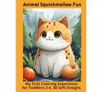 Animal Squishmallow Fun: My First Coloring Experience for Toddlers 2-4, 40 Soft Designs