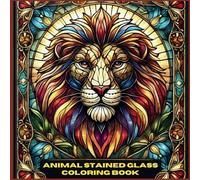 ANIMAL STAINED GLASS COLORING BOOK: A Beautiful Collection of Intricate Animal Designs for a Relaxing Coloring Experience