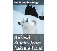 Animal Stories From Eskimo Land