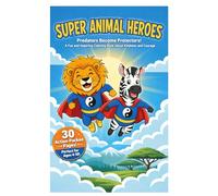 Animal Super Heroes: Predators Become Protectors! A Fun and Inspiring Coloring Book About Kindness and Courage