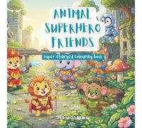 Animal Superhero Friends: Super charged colouring book for kids