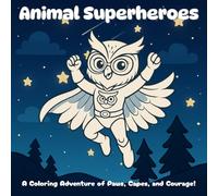 Animal Superheroes: A Coloring Adventure of Paws, Capes, and Courage!